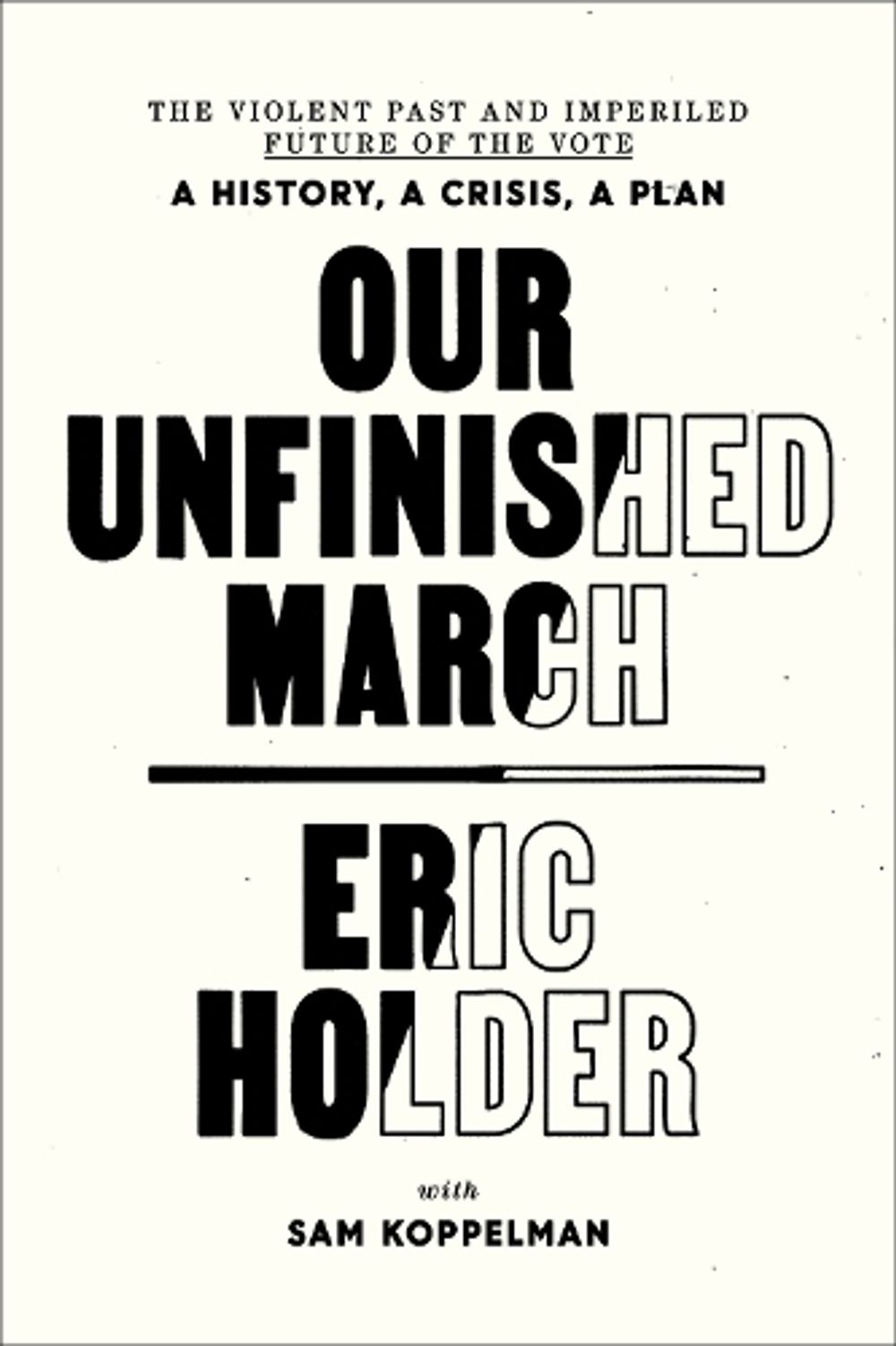 Our Unfinished March by Eric Holder - ISBN: 9780593445761