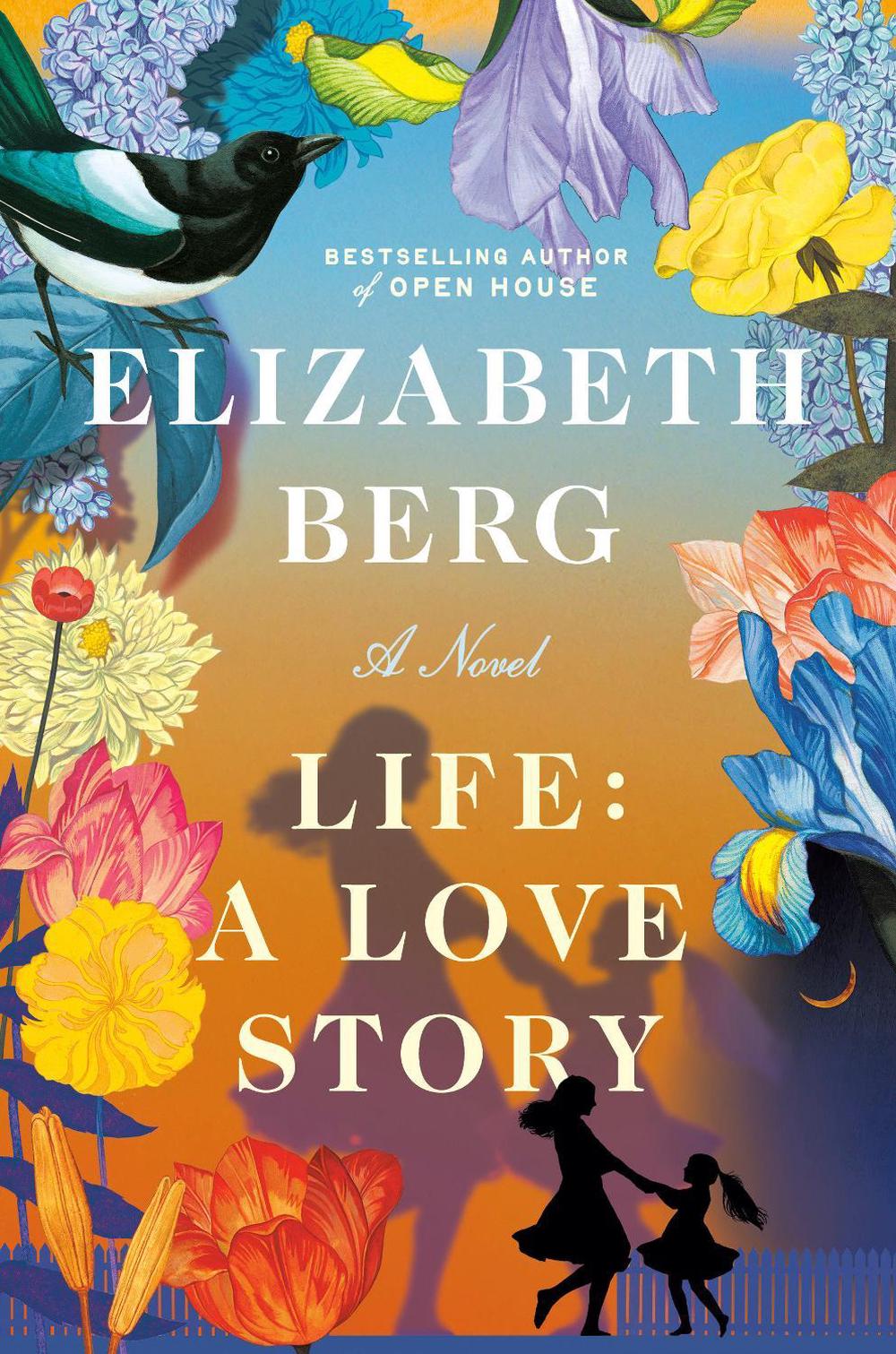 Life: A Love Story by Elizabeth Berg - ISBN: 9780593446829