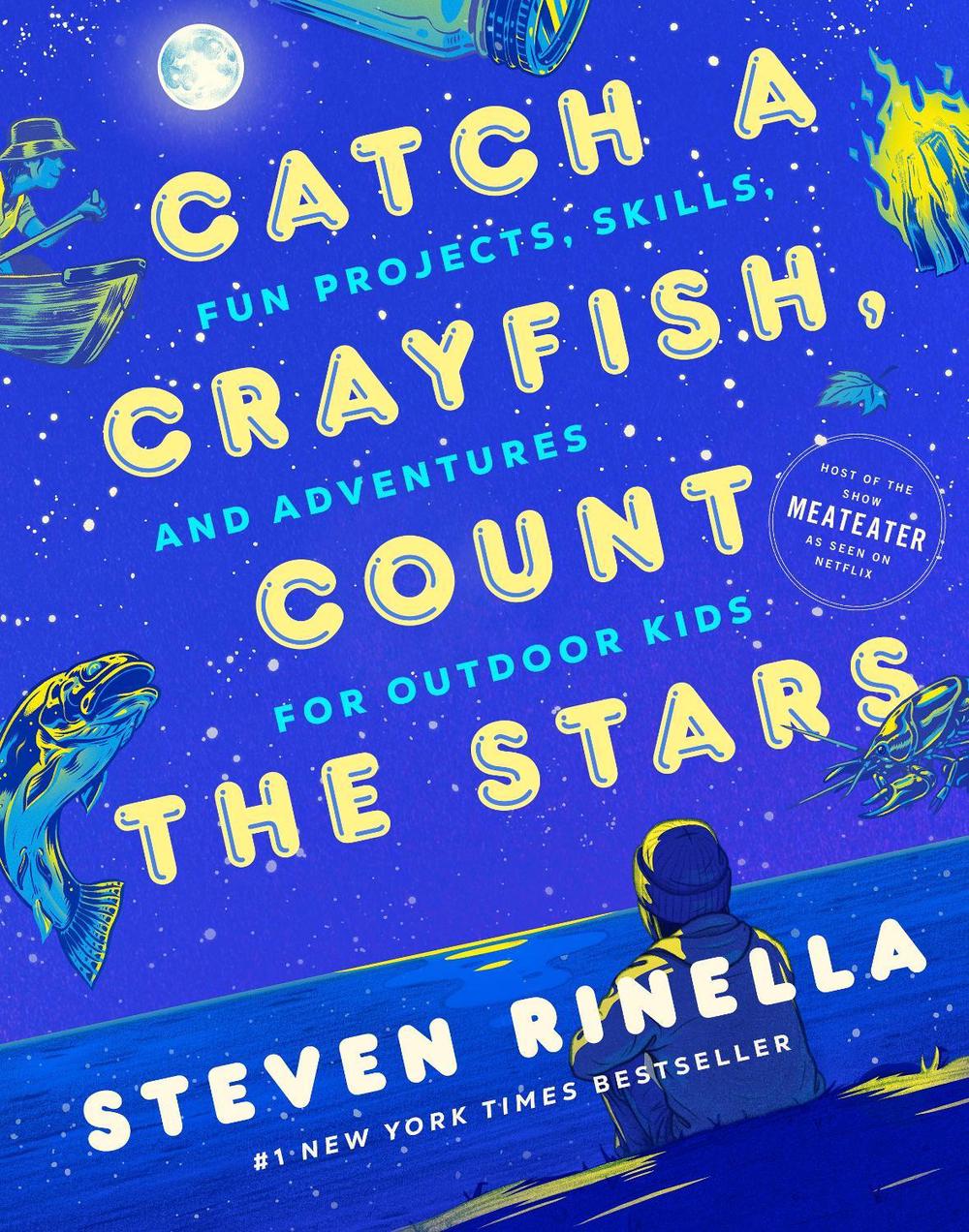 Catch a Crayfish, Count the Stars by Steven Rinella - ISBN: 9780593448977
