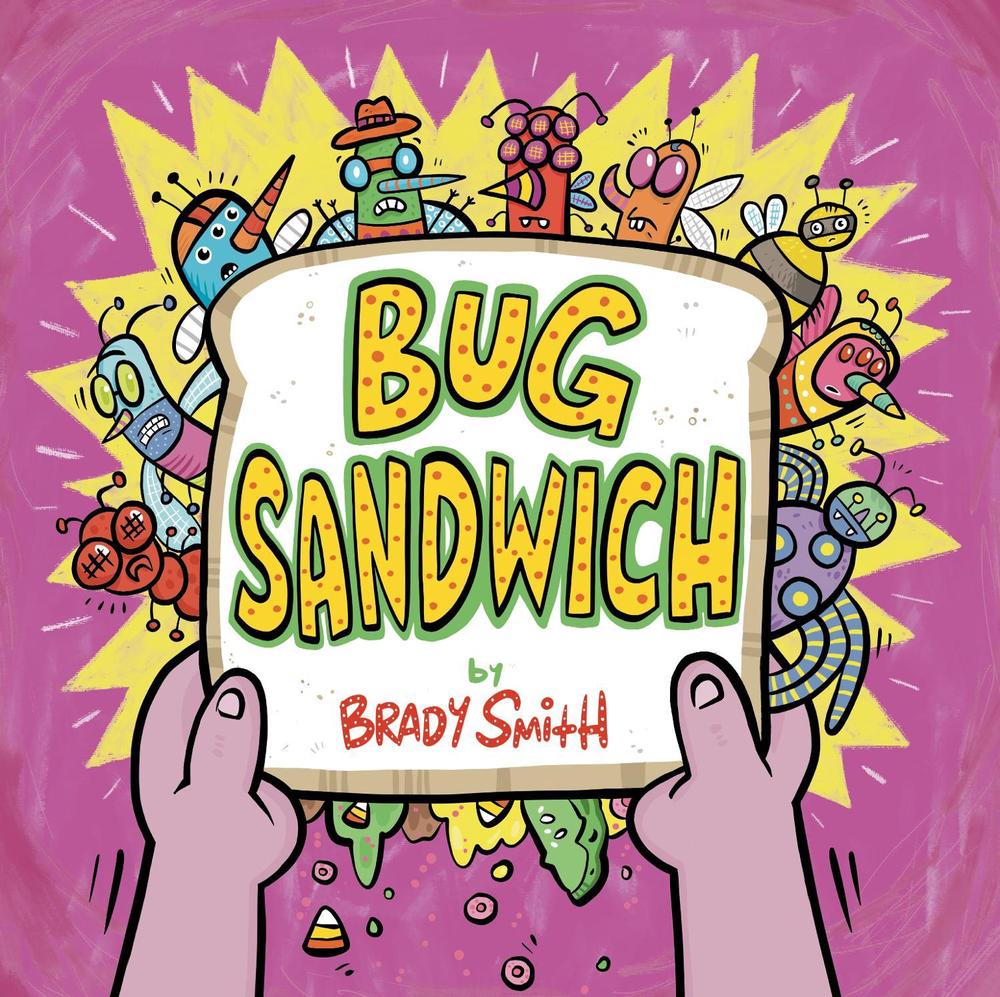 Bug Sandwich by Brady Smith - ISBN: 9780593461747
