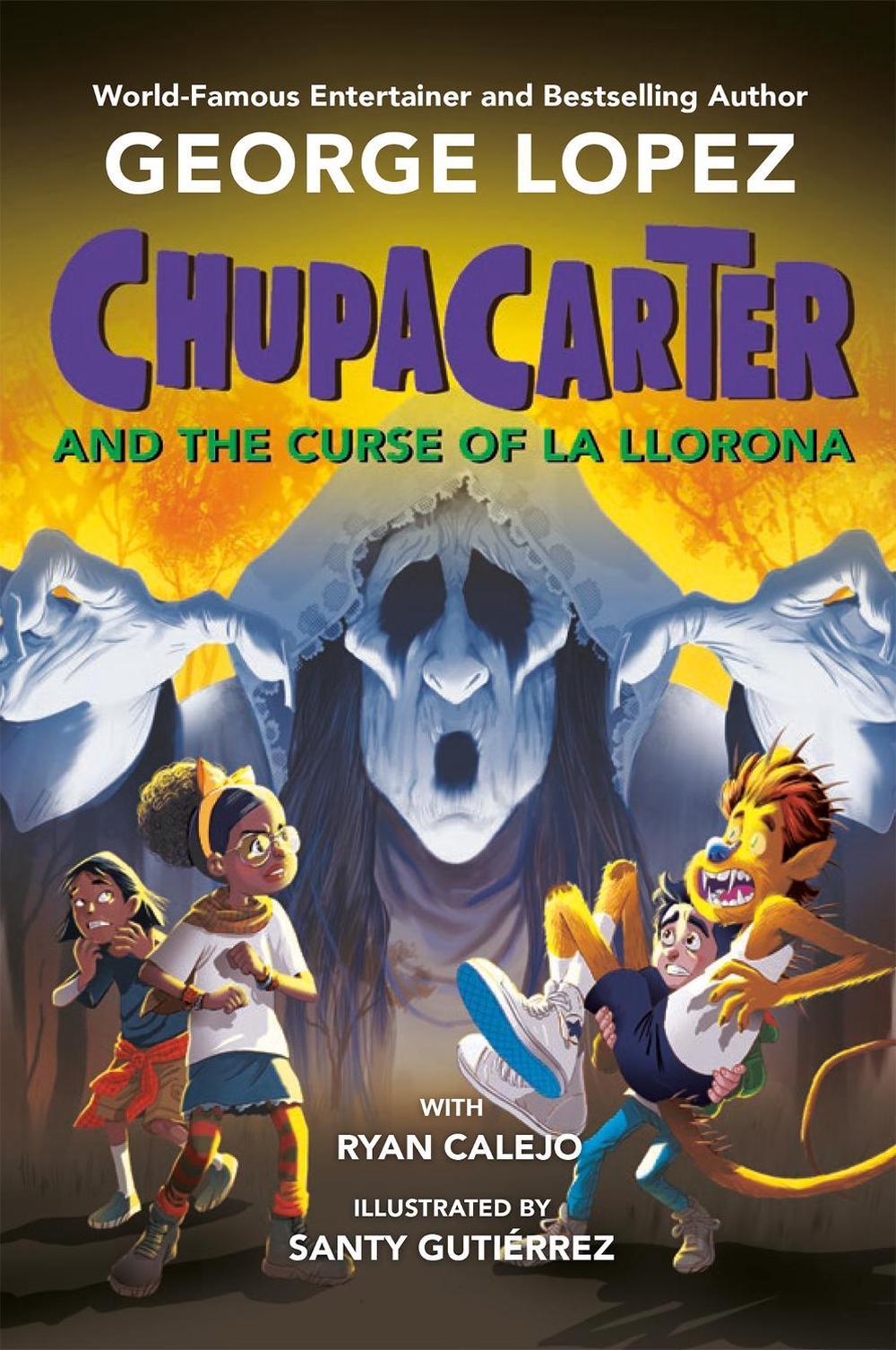 ChupaCarter and the Curse of La Llorona by George Lopez - ISBN: 9780593466070