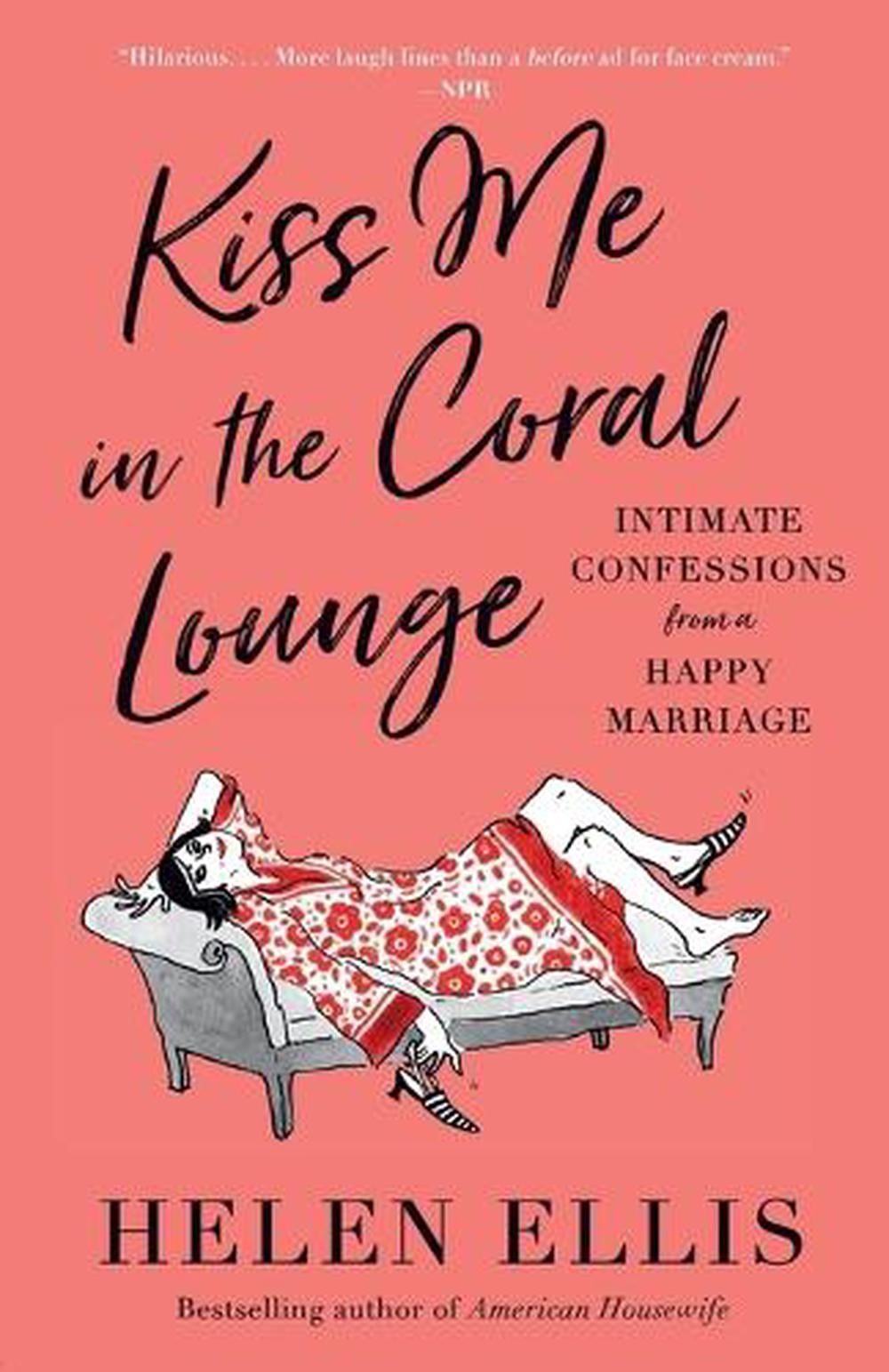 Kiss Me in the Coral Lounge by Helen Ellis - ISBN: 9780593466551
