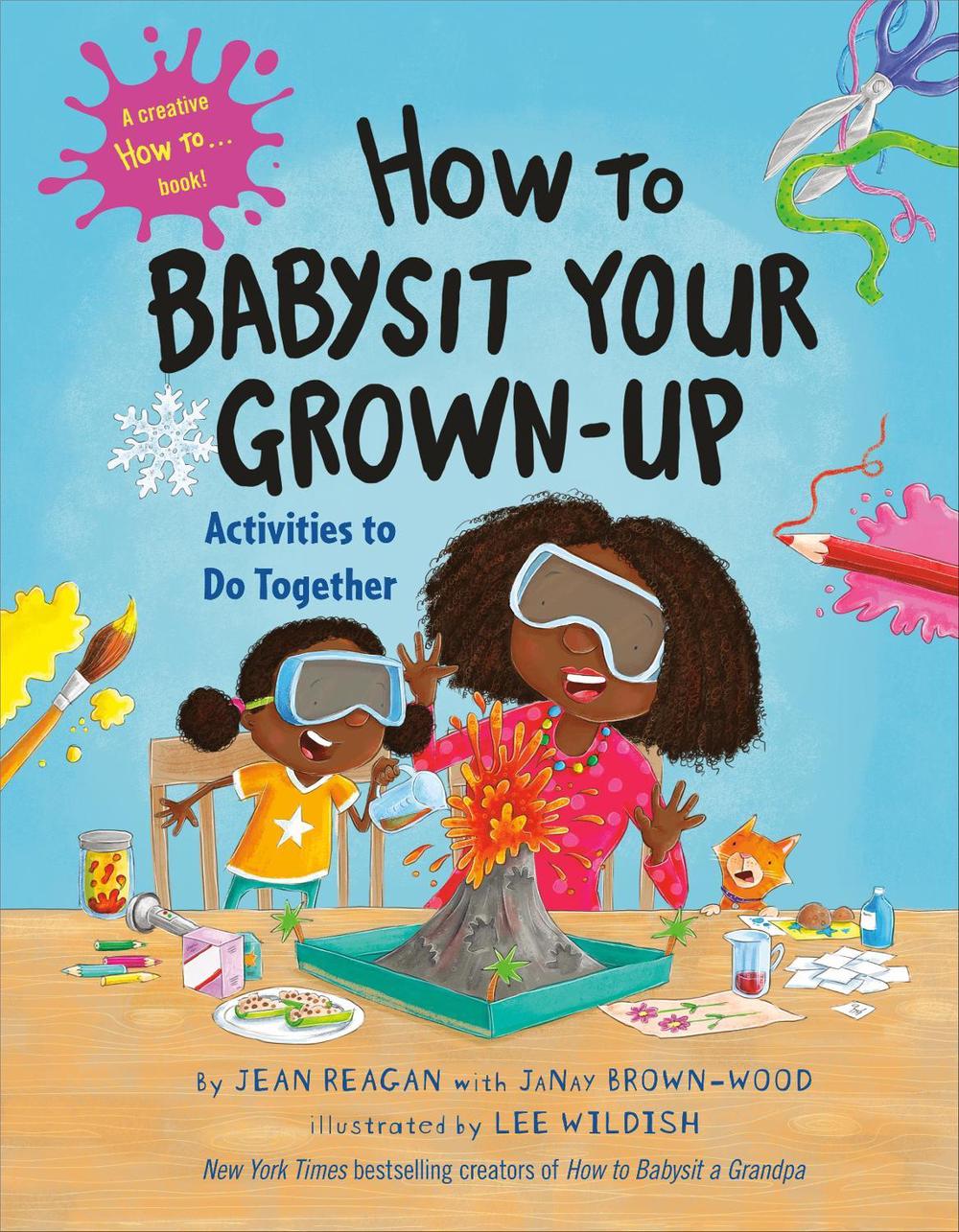 How to Babysit Your Grown Up: Activities to Do Together by Jean Reagan - ISBN: 9780593479230