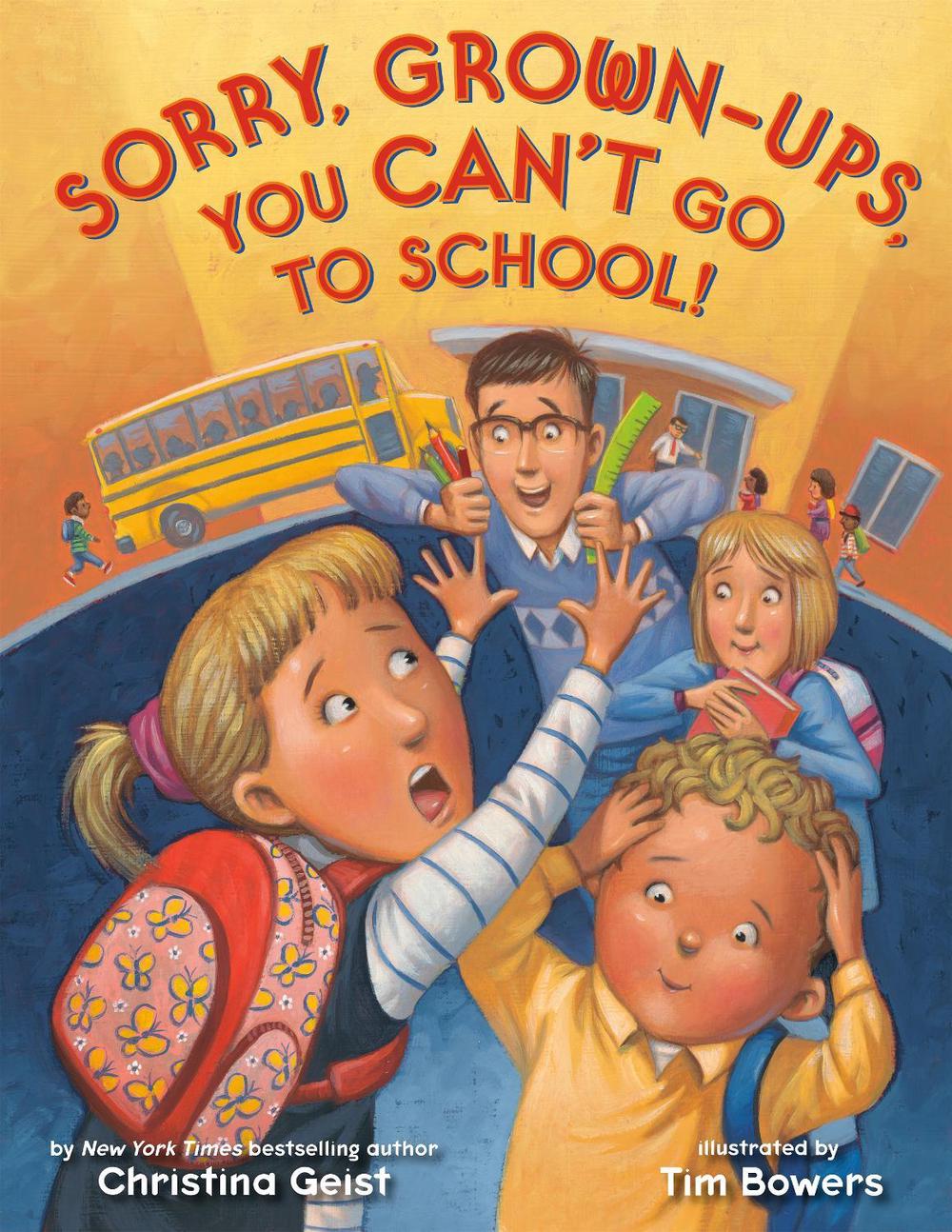 Sorry, Grown-Ups, You Can't Go to School! by Christina Geist - ISBN: 9780593480328