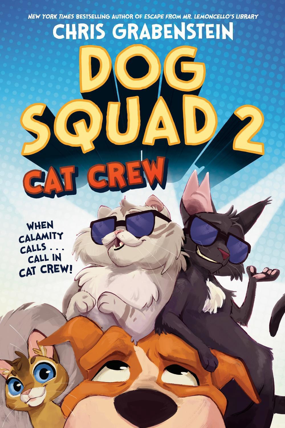 Dog Squad 2: Cat Crew by Chris Grabenstein - ISBN: 9780593480878