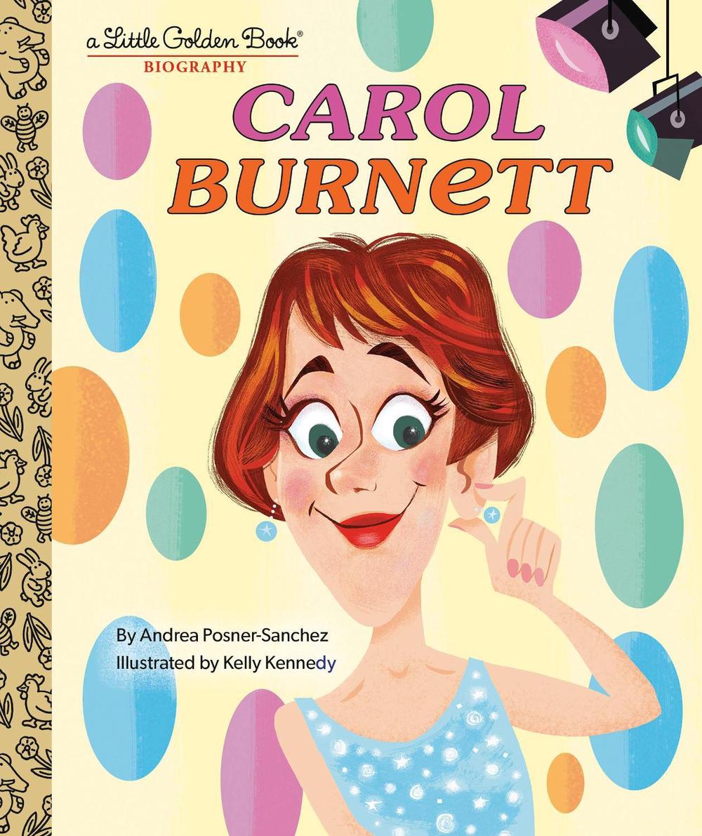 Carol Burnett: A Little Golden Book Biography by Andrea Posner-Sanchez - ISBN: 9780593481912