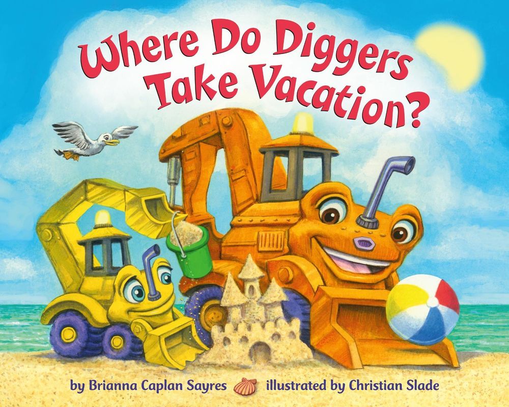 Where Do Diggers Take Vacation? by Brianna Caplan Sayres - ISBN: 9780593482865