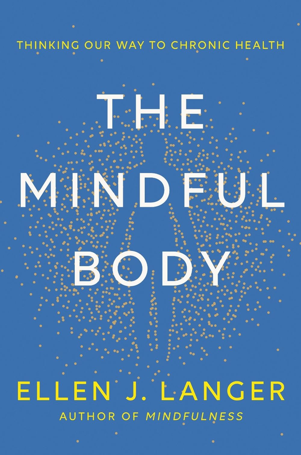 The Mindful Body by Ellen J. Langer - ISBN: 9780593497944