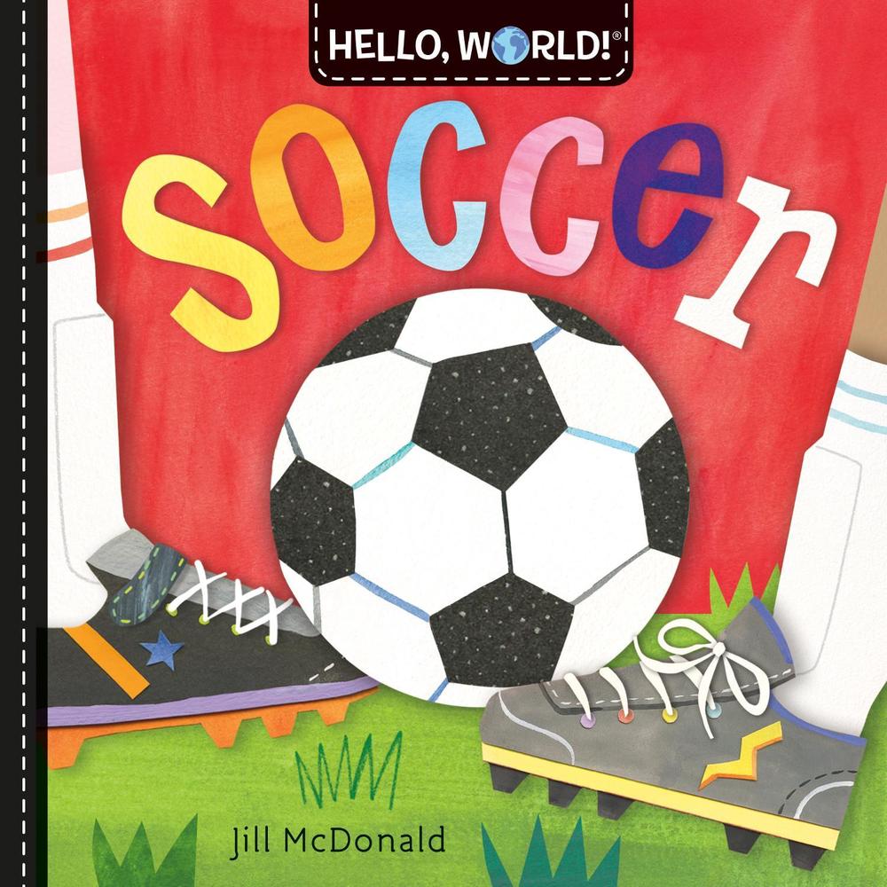Hello, World! Soccer by Jill McDonald - ISBN: 9780593518977