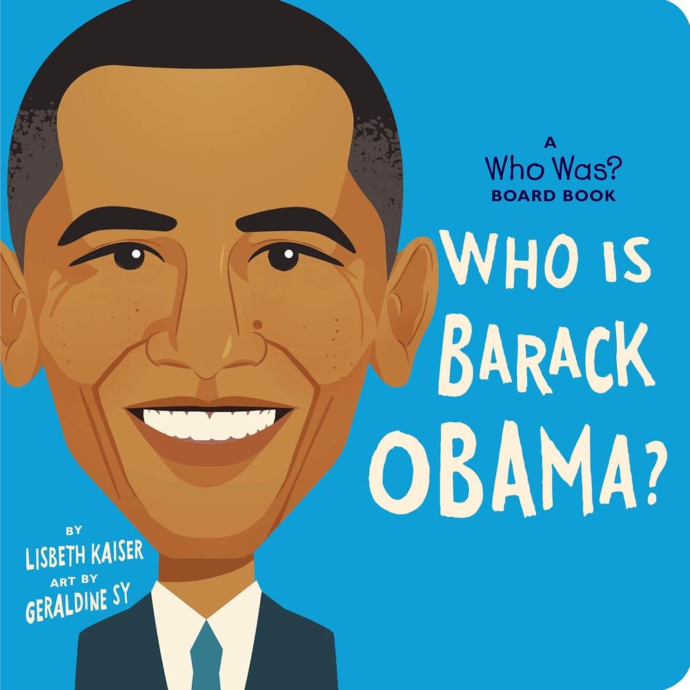 Who Is Barack Obama?: A Who Was? Board Book by Lisbeth Kaiser - ISBN: 9780593520888
