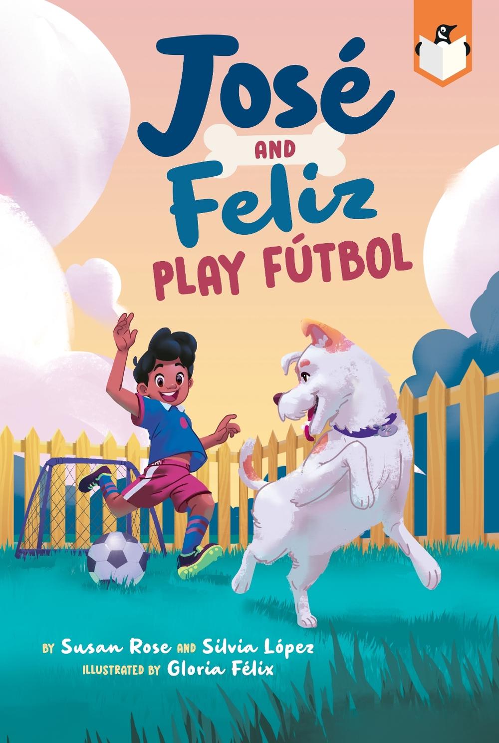 José and Feliz Play Fútbol by Susan Rose - ISBN: 9780593521199