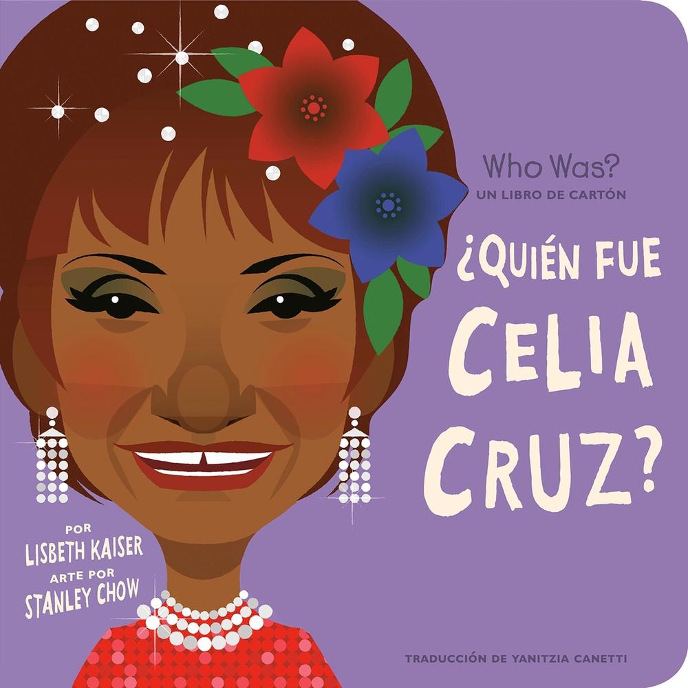 ¿Quién fue Celia Cruz?: ¿Quién fue? Un libro de cartón by Lisbeth Kaiser - ISBN: 9780593522585