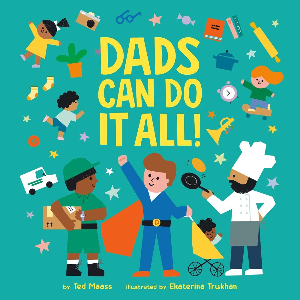 Dads Can Do It All! by Ted Maass - ISBN: 9780593522998