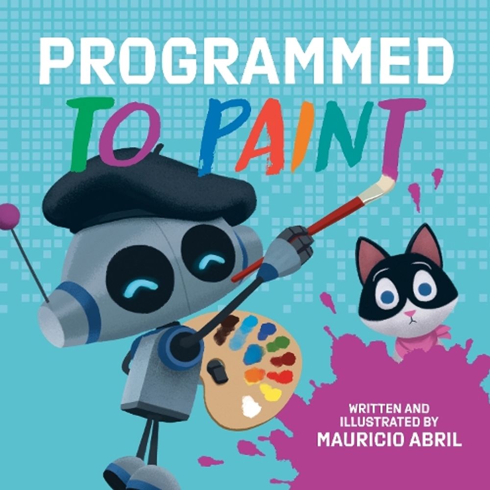 Programmed to Paint by Mauricio Abril - ISBN: 9780593523773
