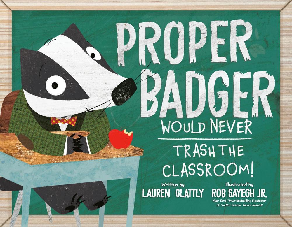 Proper Badger Would Never Trash the Classroom! by Lauren Glattly - ISBN: 9780593528198