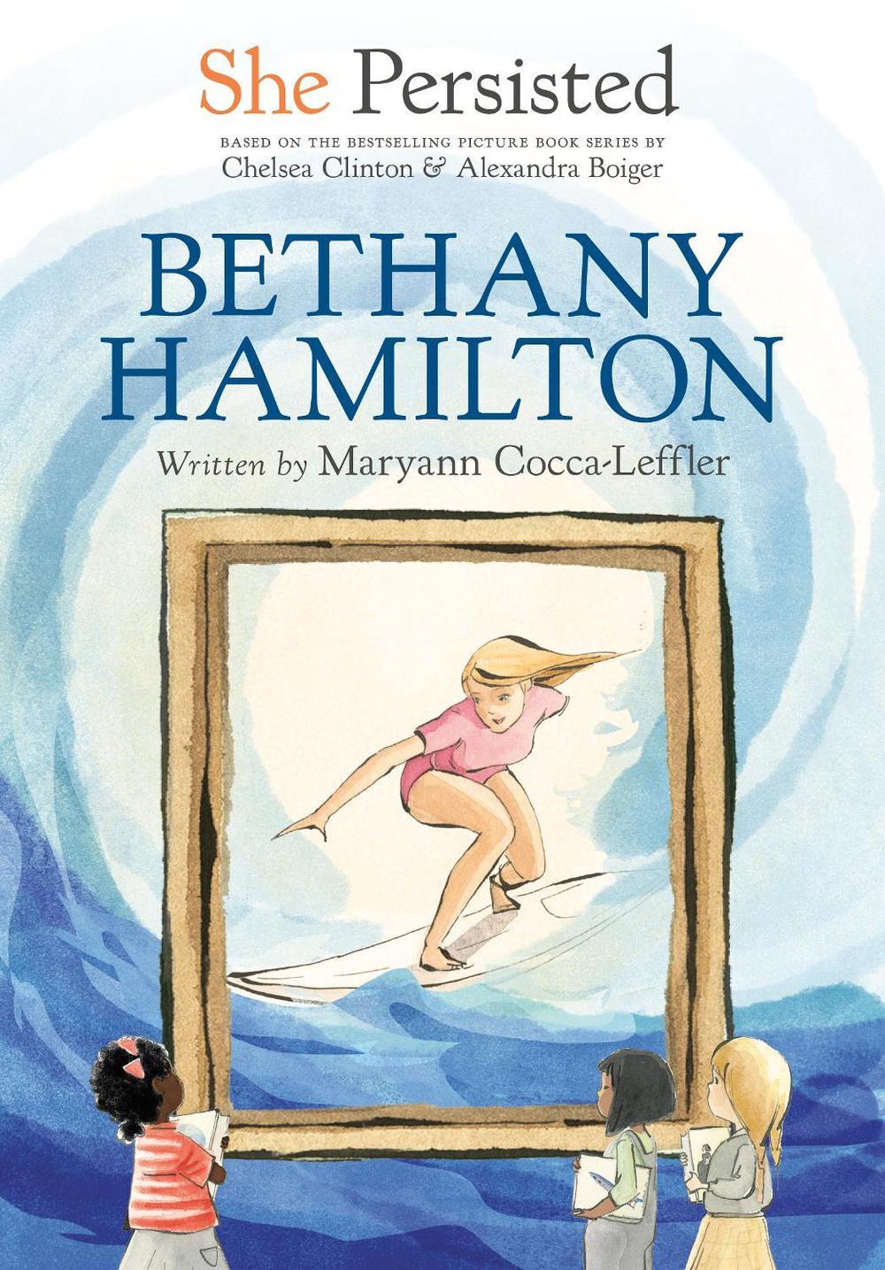 She Persisted: Bethany Hamilton by Chelsea Clinton - ISBN: 9780593529065