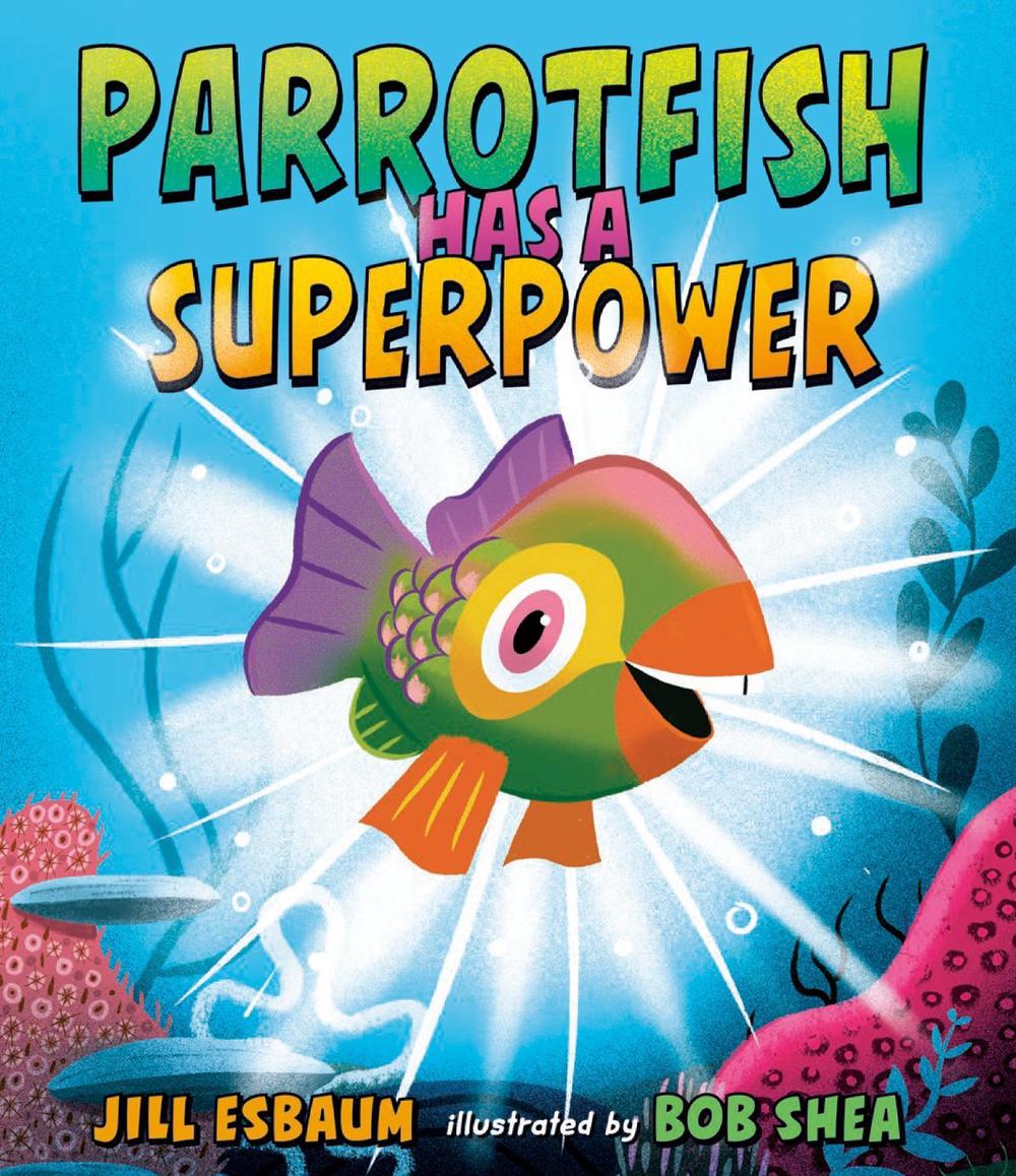 Parrotfish Has a Superpower by Jill Esbaum - ISBN: 9780593532010