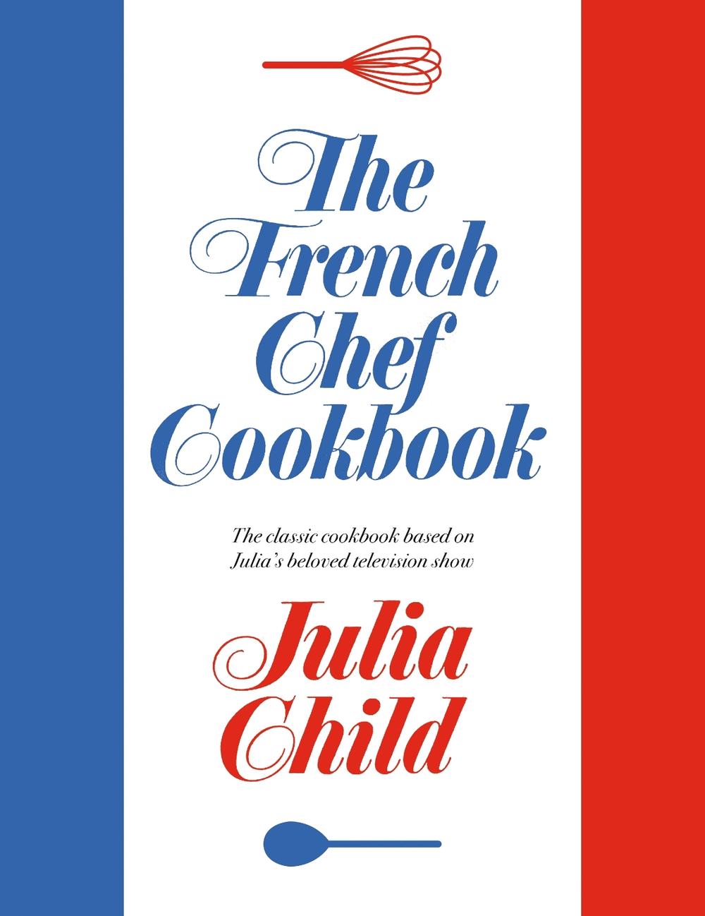 The French Chef Cookbook, 9780593537473