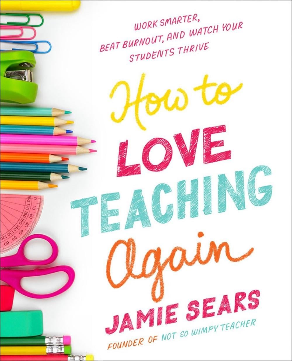 How to Love Teaching Again by Jamie Sears - ISBN: 9780593539736