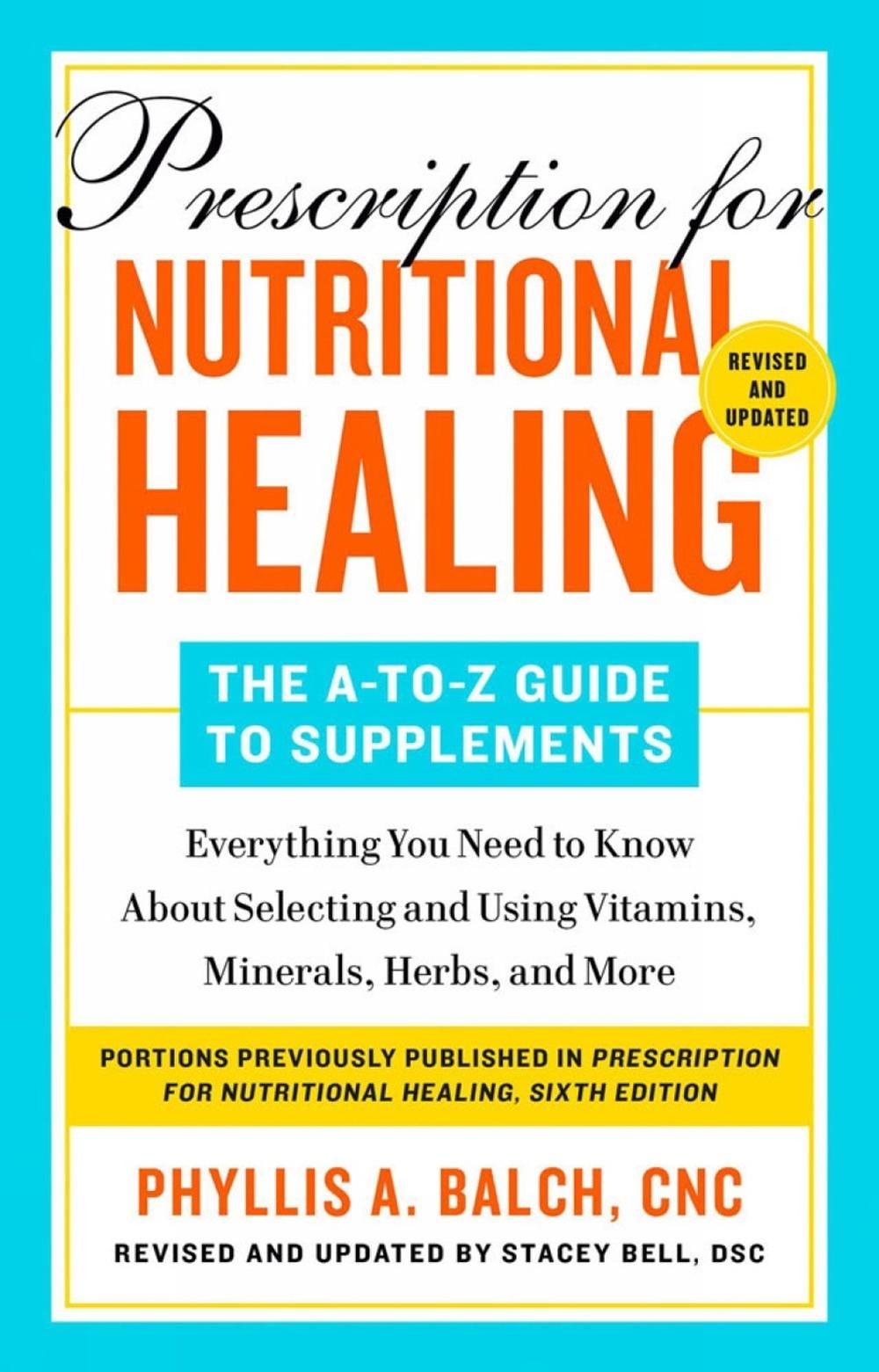 Prescription for Nutritional Healing: The A-to-Z Guide to Supplements, 6th Edition by Phyllis A. Balch - ISBN: 9780593541043