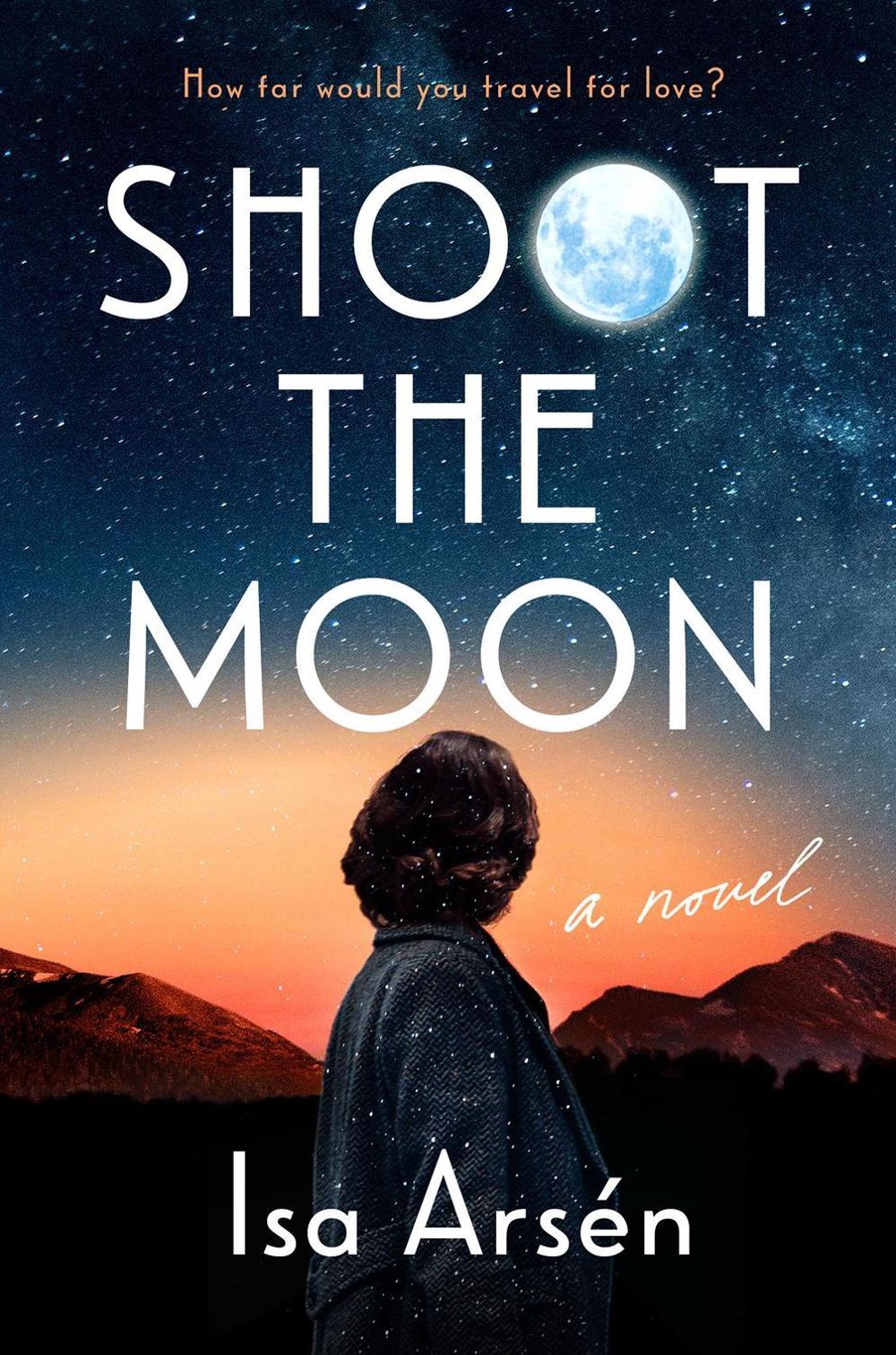 Shoot the Moon by Isa Arsen - ISBN: 9780593543887