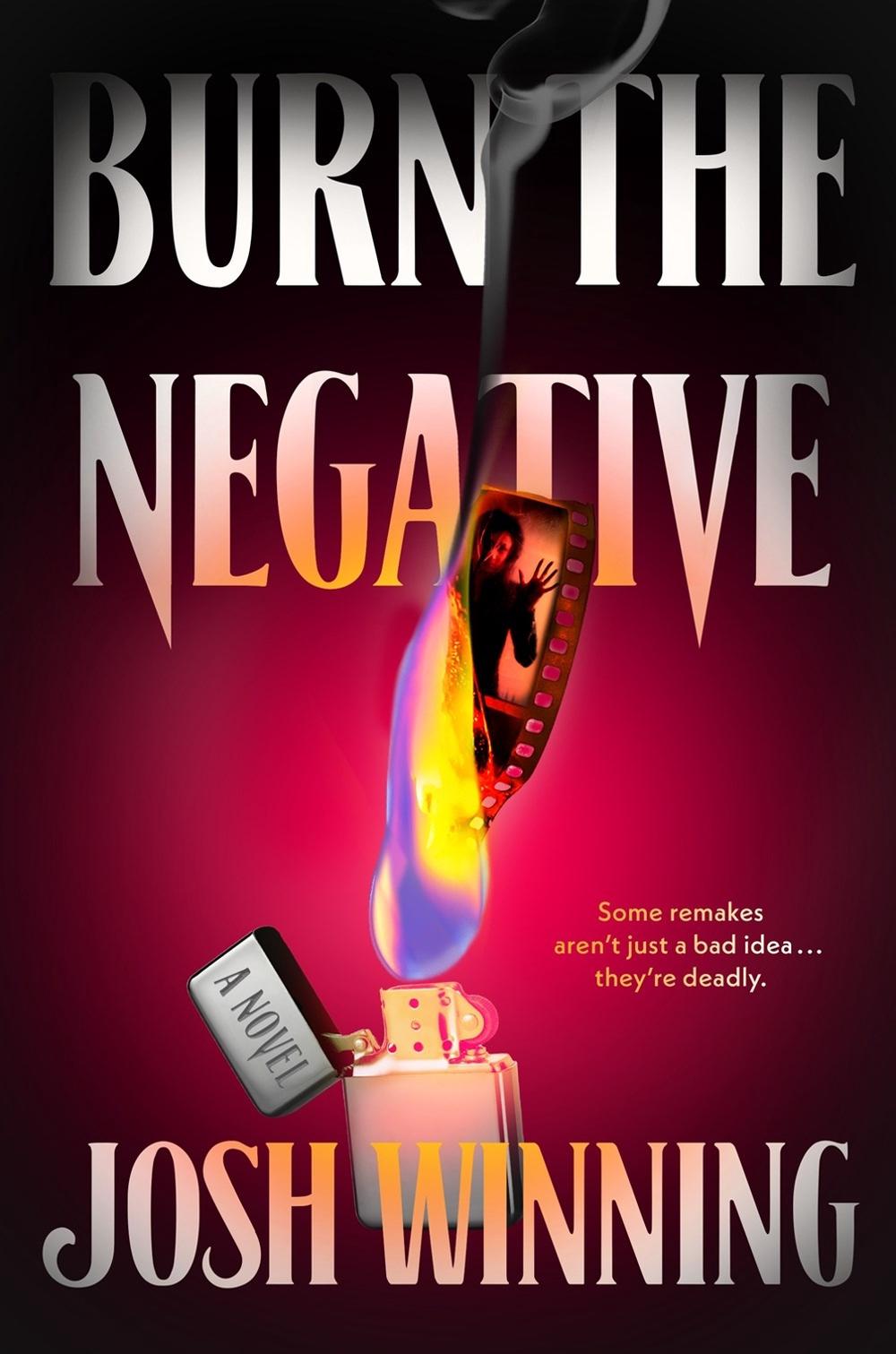 Burn the Negative by Josh Winning - ISBN: 9780593544662