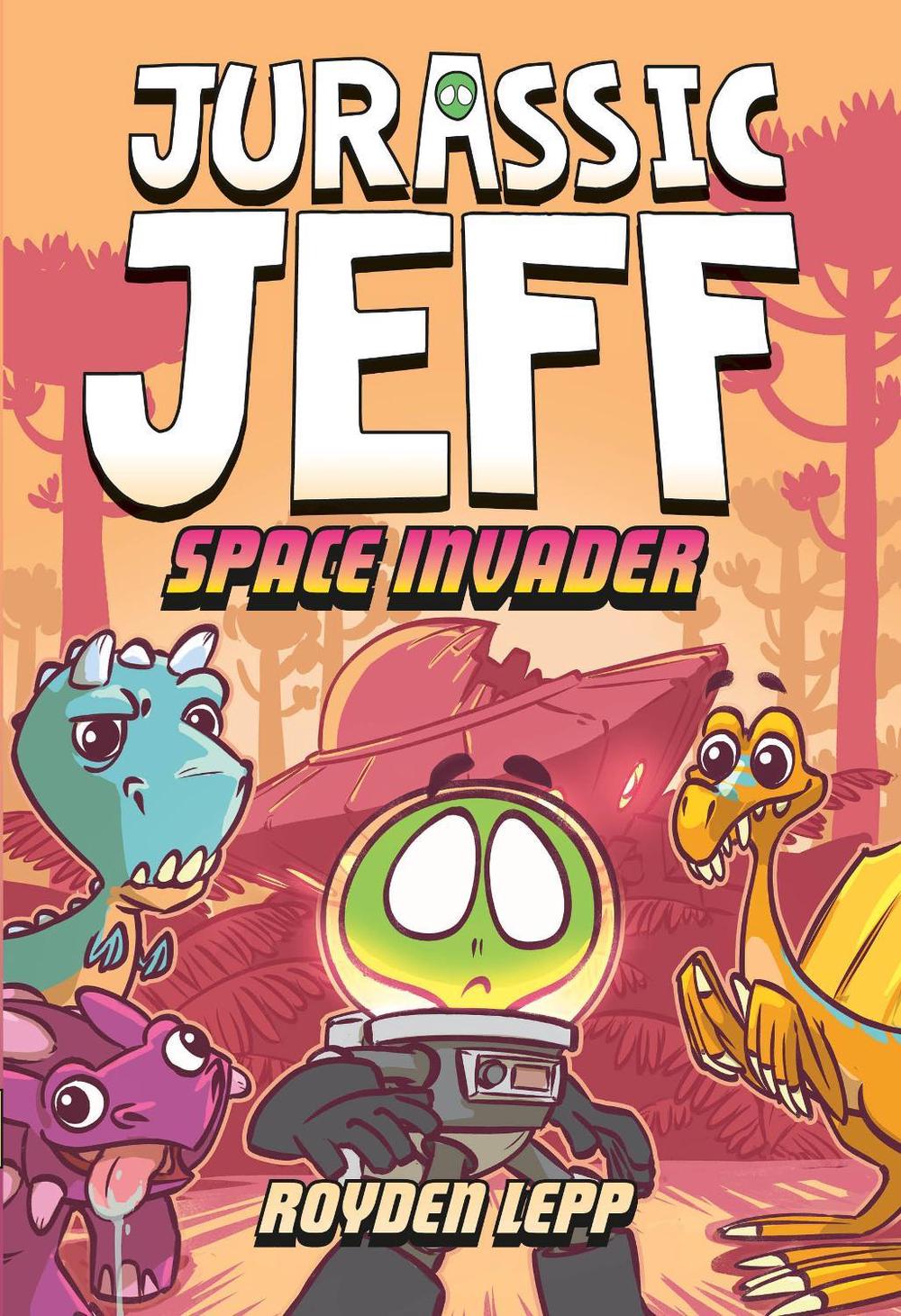 Jurassic Jeff: Space Invader (Jurassic Jeff Book 1) by Royden Lepp - ISBN: 9780593565391
