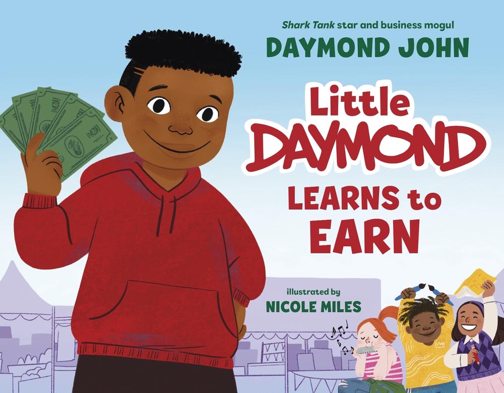 Little Daymond Learns to Earn by Daymond John - ISBN: 9780593567272