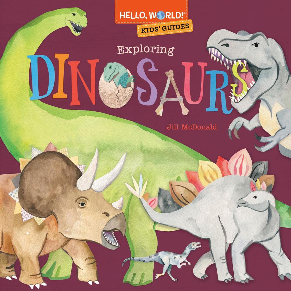 Hello, World! Kids' Guides: Exploring Dinosaurs by Jill McDonald - ISBN: 9780593568194