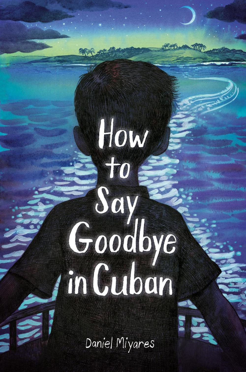 How to Say Goodbye in Cuban by Daniel Miyares - ISBN: 9780593568316
