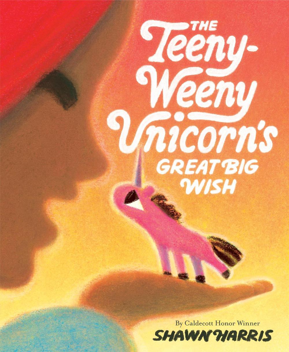 The Teeny-Weeny Unicorn's Great Big Wish by Shawn Harris - ISBN: 9780593571927