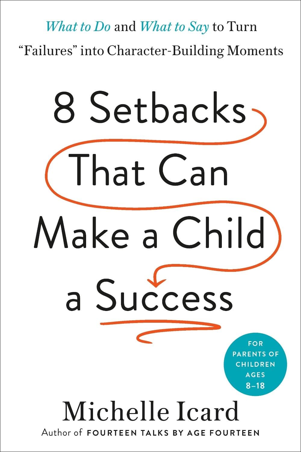 Eight Setbacks That Can Make a Child a Success by Michelle Icard - ISBN: 9780593578667