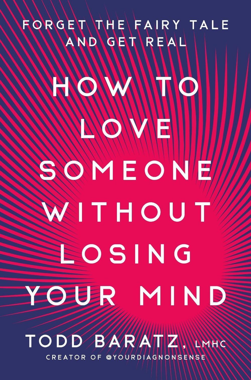 How to Love Someone Without Losing Your Mind by Todd Baratz - ISBN: 9780593581193