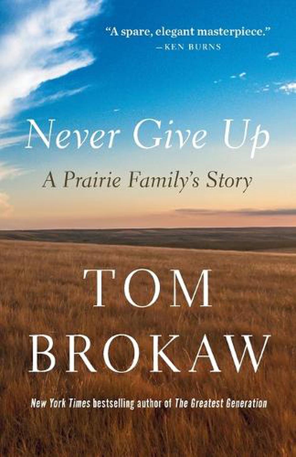 Never Give Up by Tom Brokaw - ISBN: 9780593596616