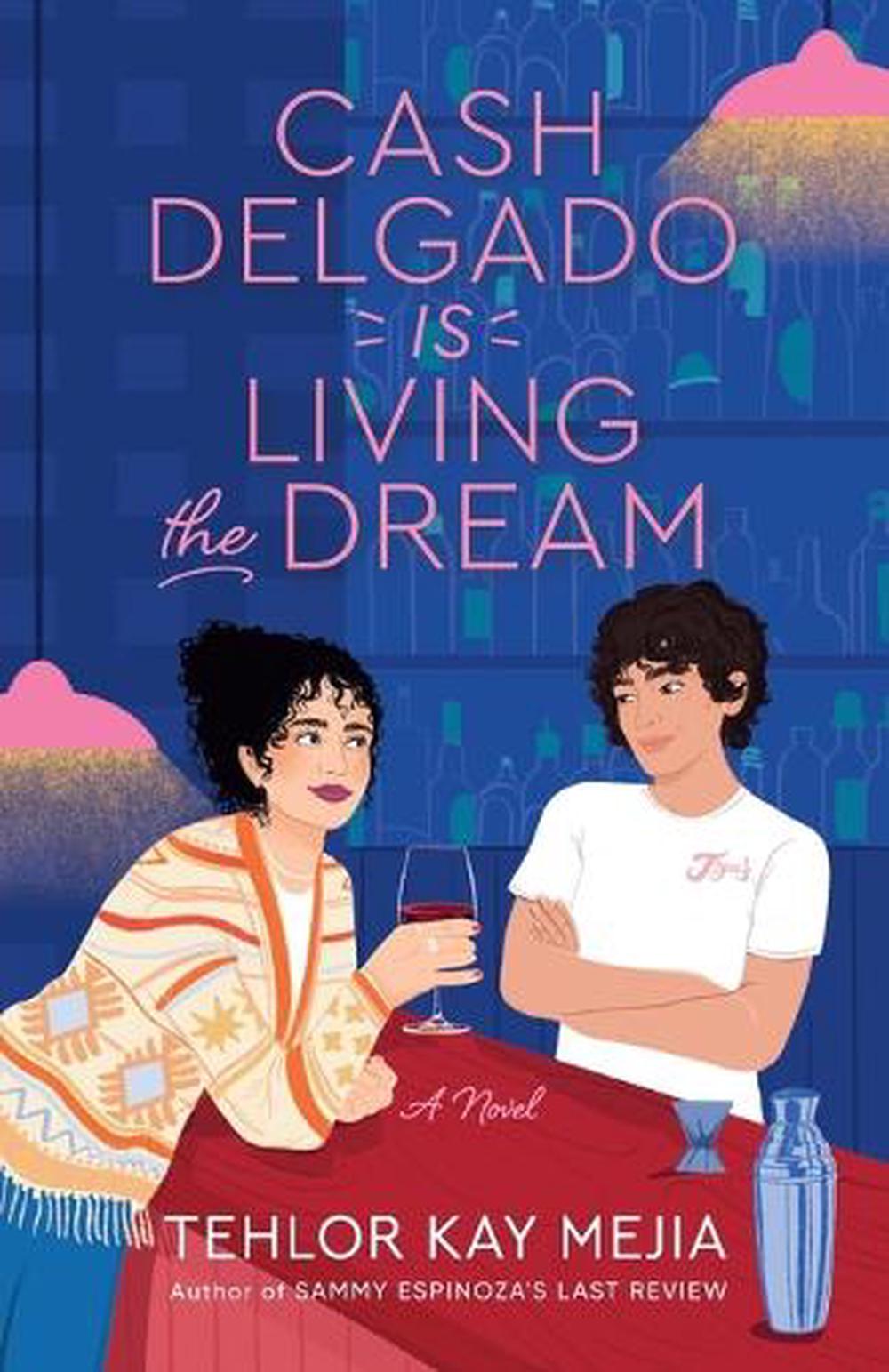 Cash Delgado Is Living the Dream by Tehlor Kay Mejia - ISBN: 9780593598795