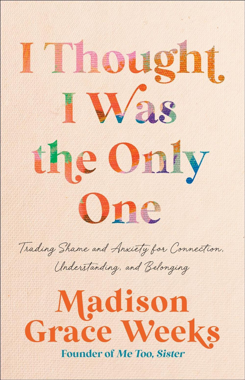 I Thought I Was the Only One by Madison Grace Weeks - ISBN: 9780593601891