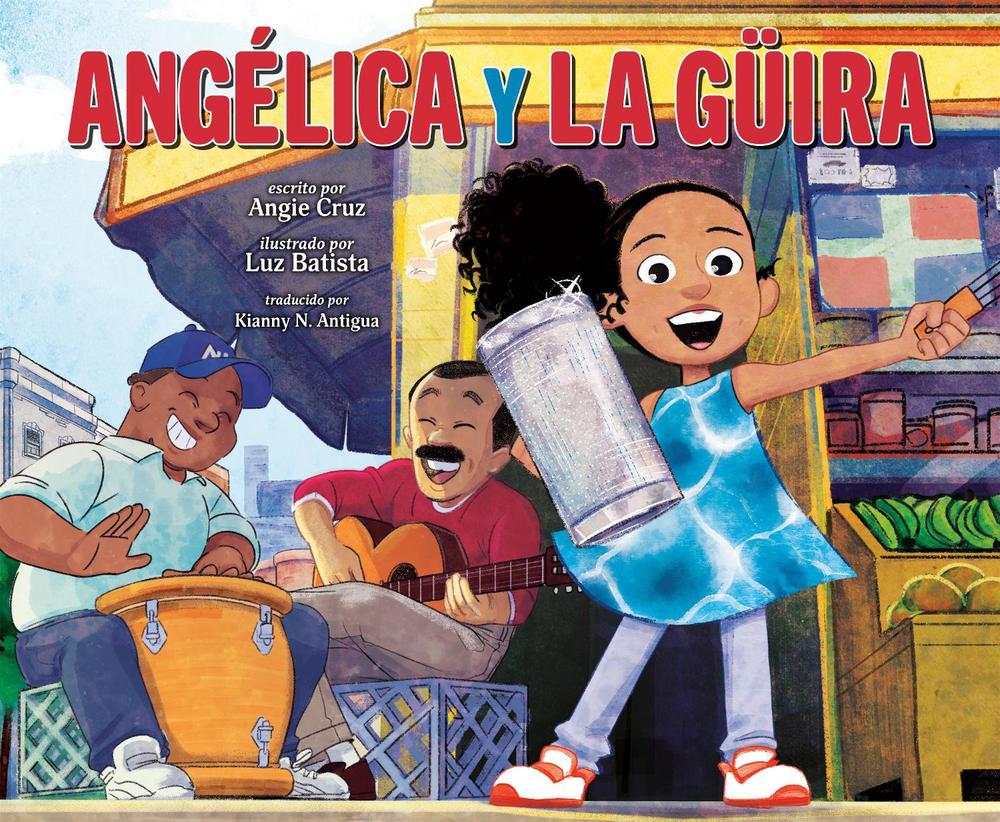 Angélica y la güira (Angélica and la Güira Spanish Edition) by Angie Cruz - ISBN: 9780593619537