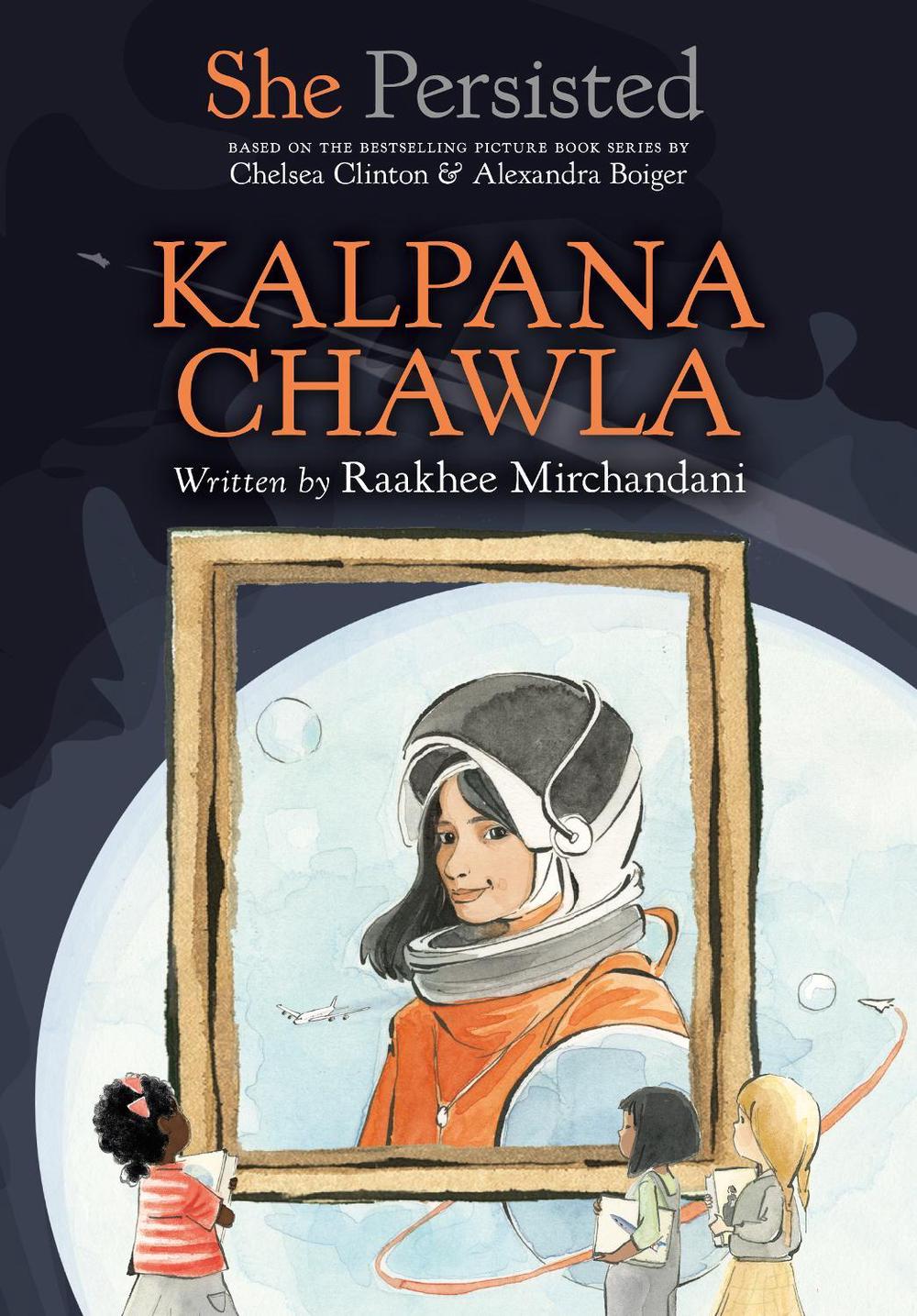 She Persisted: Kalpana Chawla by Raakhee Mirchandani - ISBN: 9780593620632