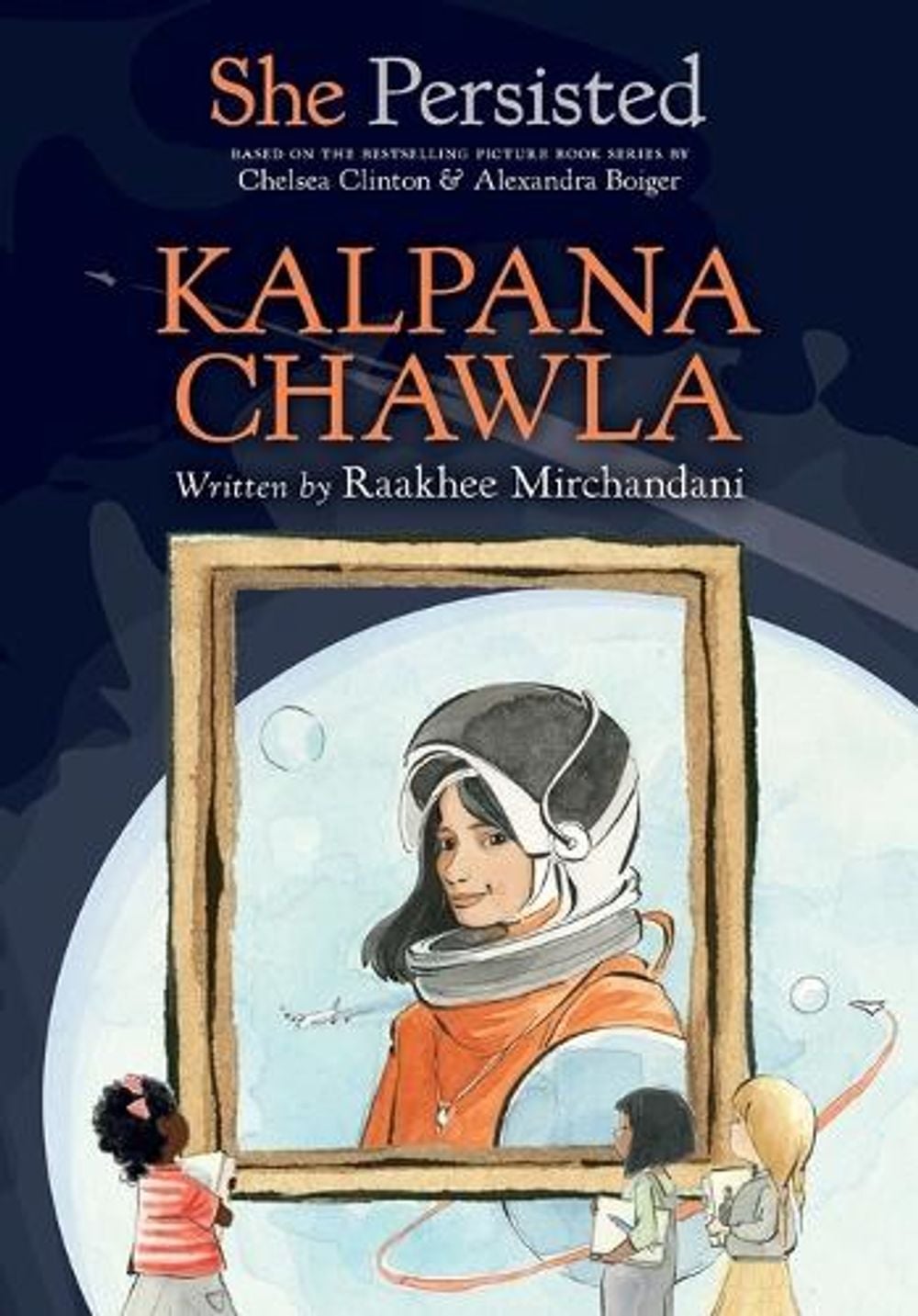 She Persisted: Kalpana Chawla by Raakhee Mirchandani - ISBN: 9780593620649