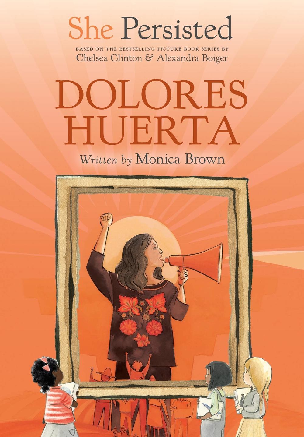 She Persisted: Dolores Huerta by Monica Brown - ISBN: 9780593623565