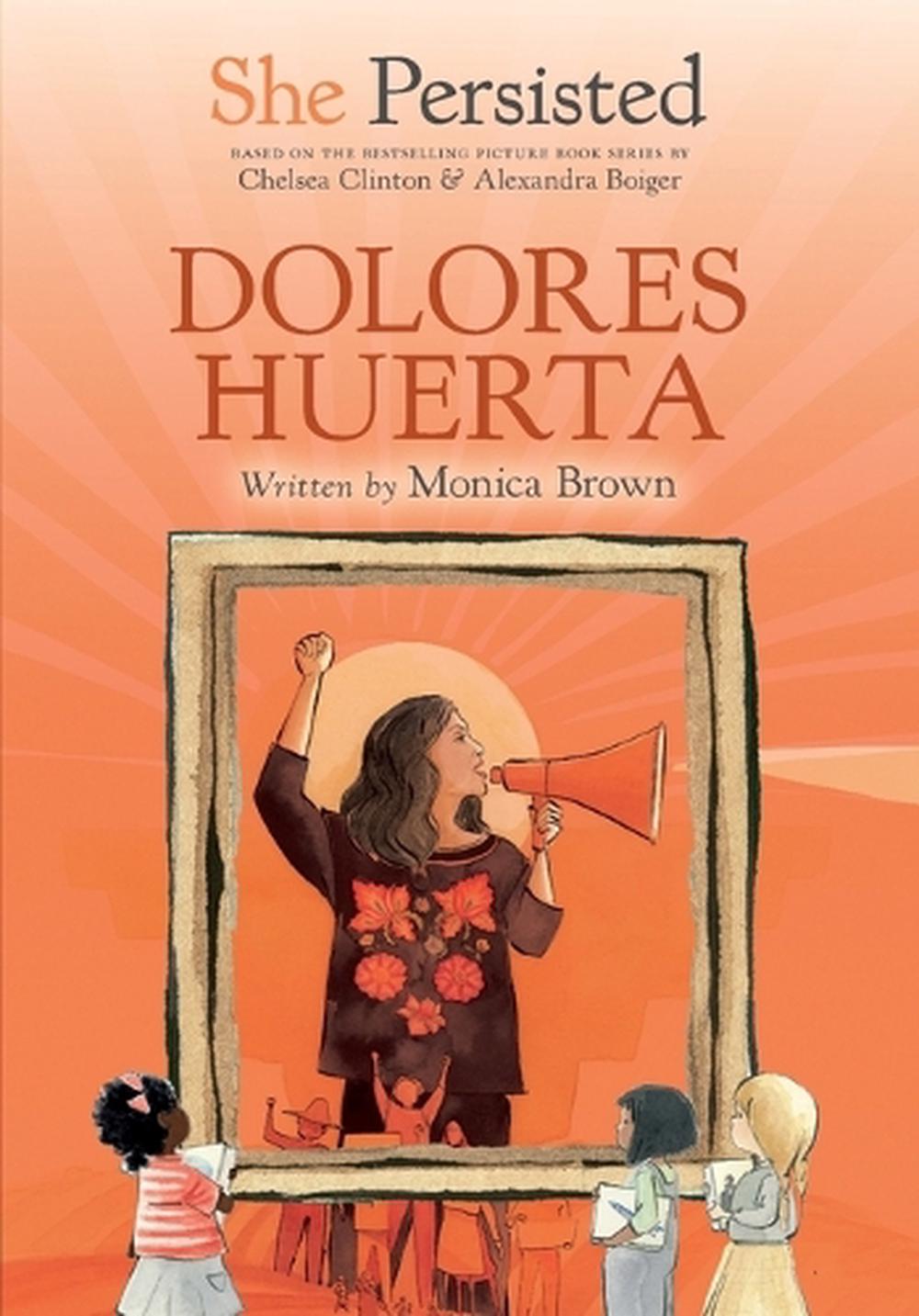 She Persisted: Dolores Huerta by Monica Brown - ISBN: 9780593623572