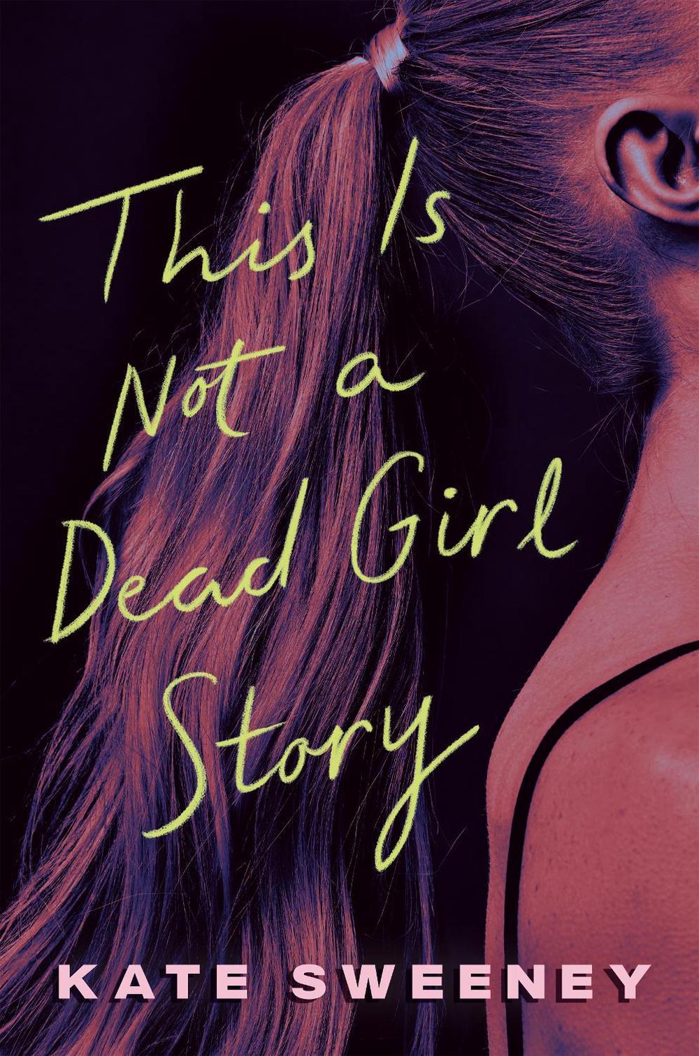 This Is Not a Dead Girl Story by Kate Sweeney - ISBN: 9780593623831