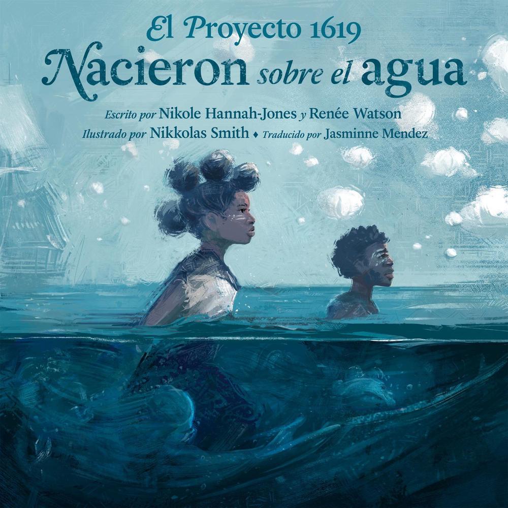 El Proyecto 1619: Nacieron sobre el agua by Nikole Hannah-Jones - ISBN: 9780593625040