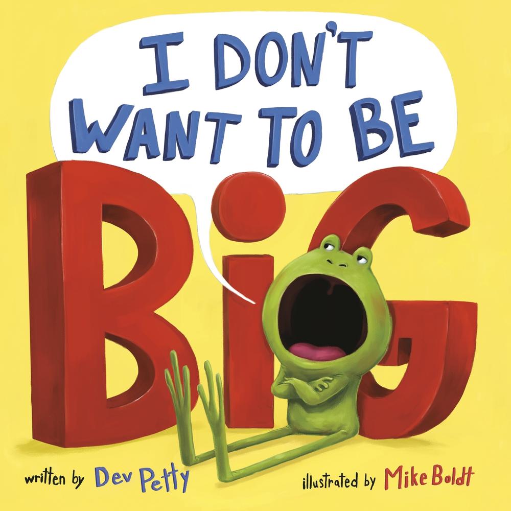 I Don't Want to Be Big by Dev Petty - ISBN: 9780593643617