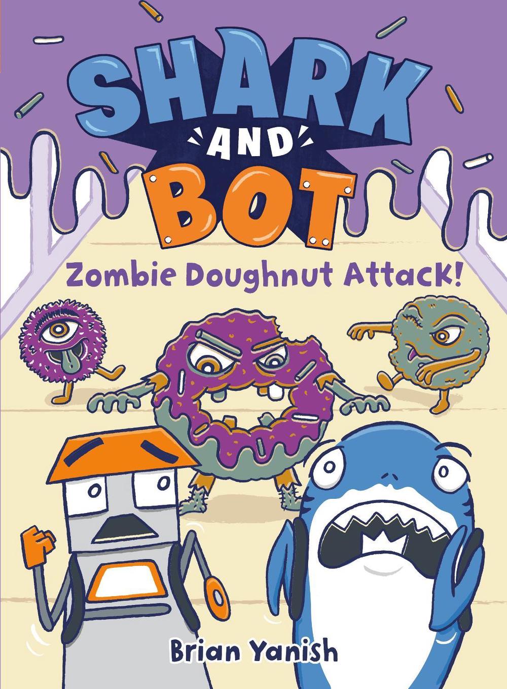 Shark and Bot #3: Zombie Doughnut Attack! by Brian Yanish - ISBN: 9780593643952