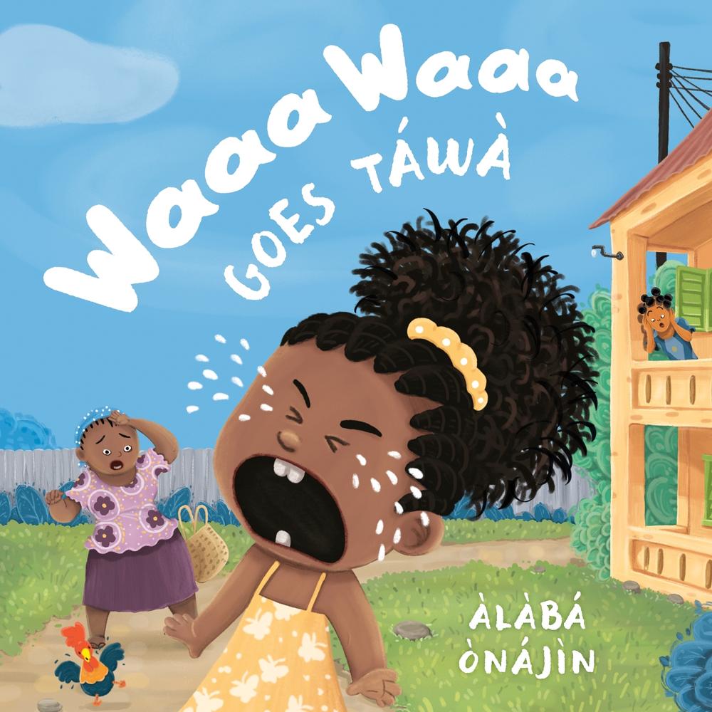 Waaa Waaa Goes Táwà by Àlàbá Ònájìn - ISBN: 9780593644072
