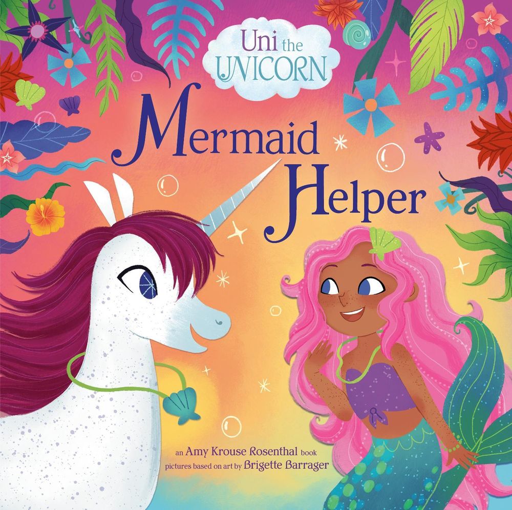 Uni the Unicorn: Mermaid Helper by Amy Krouse Rosenthal - ISBN: 9780593651759