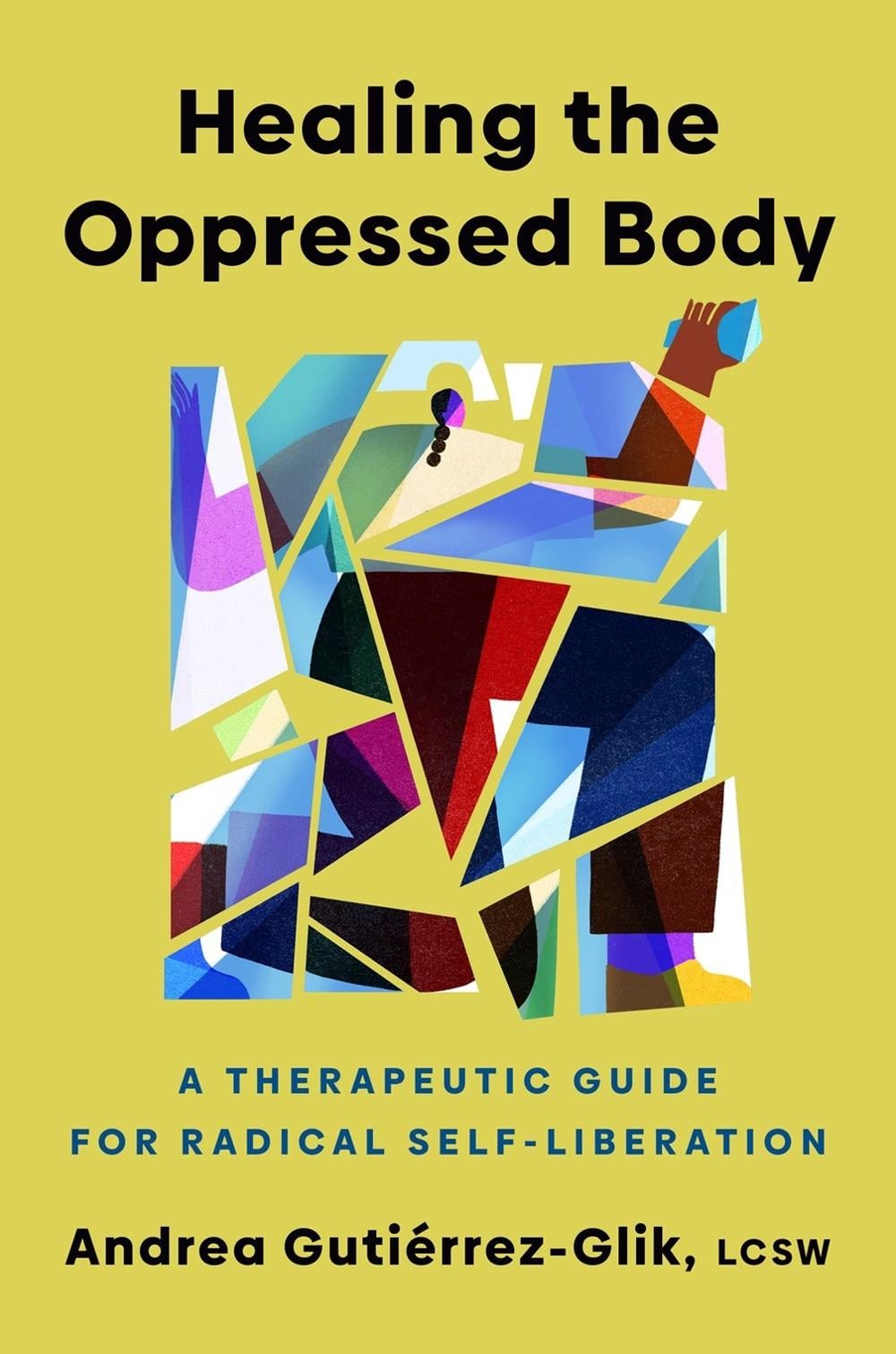 Healing the Oppressed Body by Andrea Gutierrez-Glik - ISBN: 9780593656761