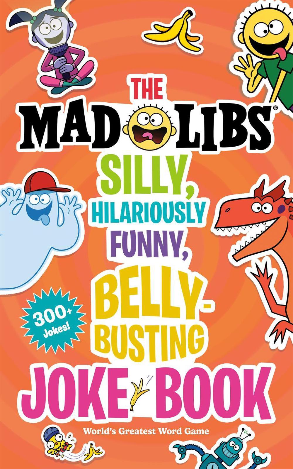 The Mad Libs Silly, Hilariously Funny, Belly-Busting Joke Book, 9780593658789