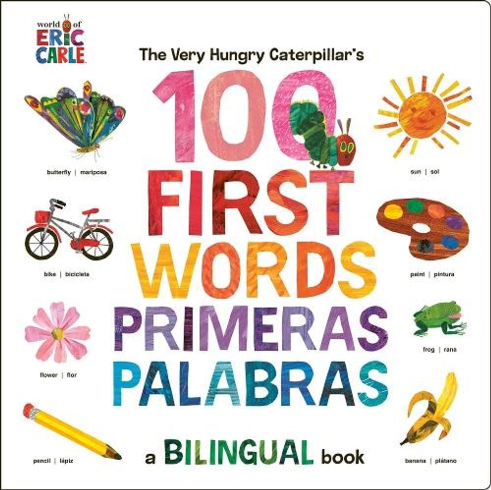 The Very Hungry Caterpillar's First 100 Words / Primeras 100 palabras by Eric Carle - ISBN: 9780593661307